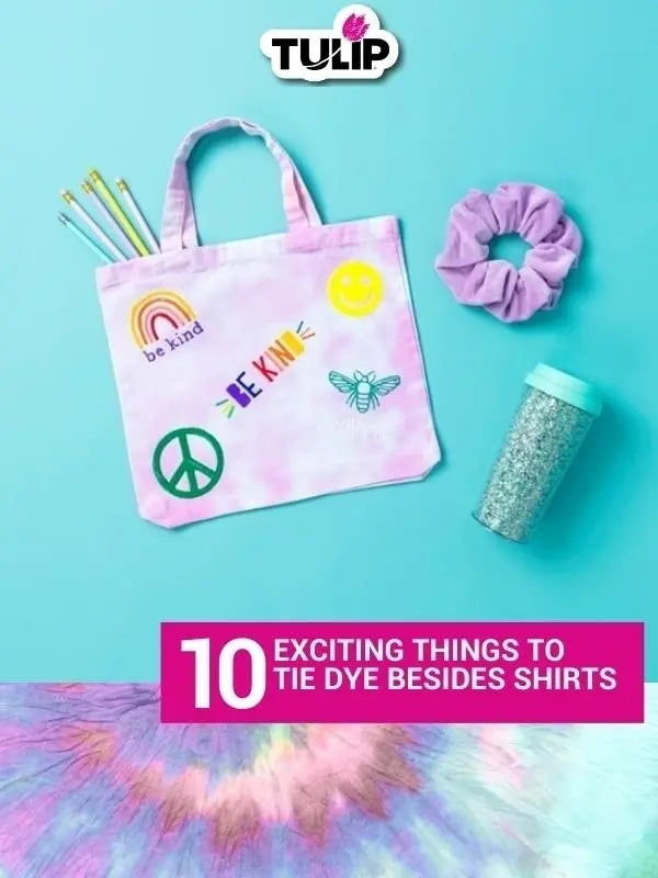 10 Exciting Things to Tie Dye Besides Shirts: Unleash Your Creativity with Tulip Tie-Dye Kits!